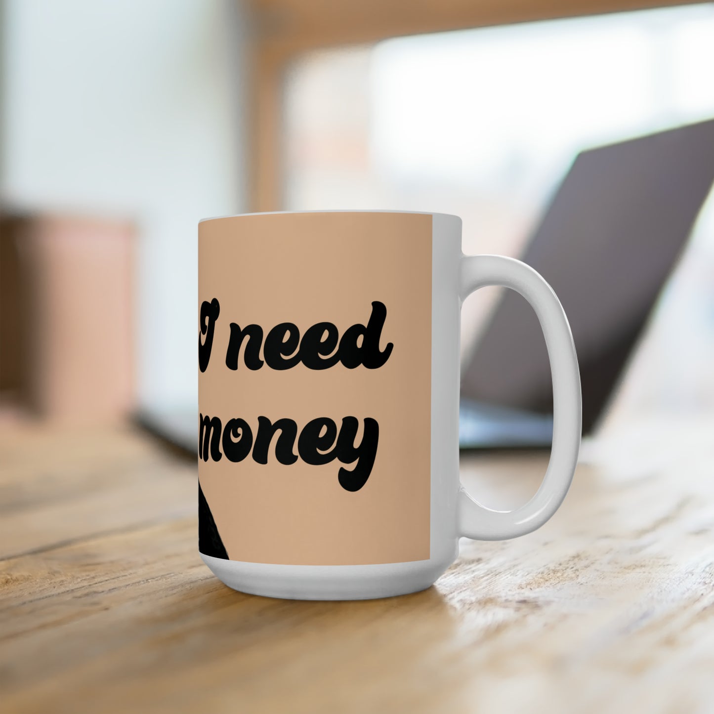 Asuelu's Mom I Need Money Ceramic Mug 15oz