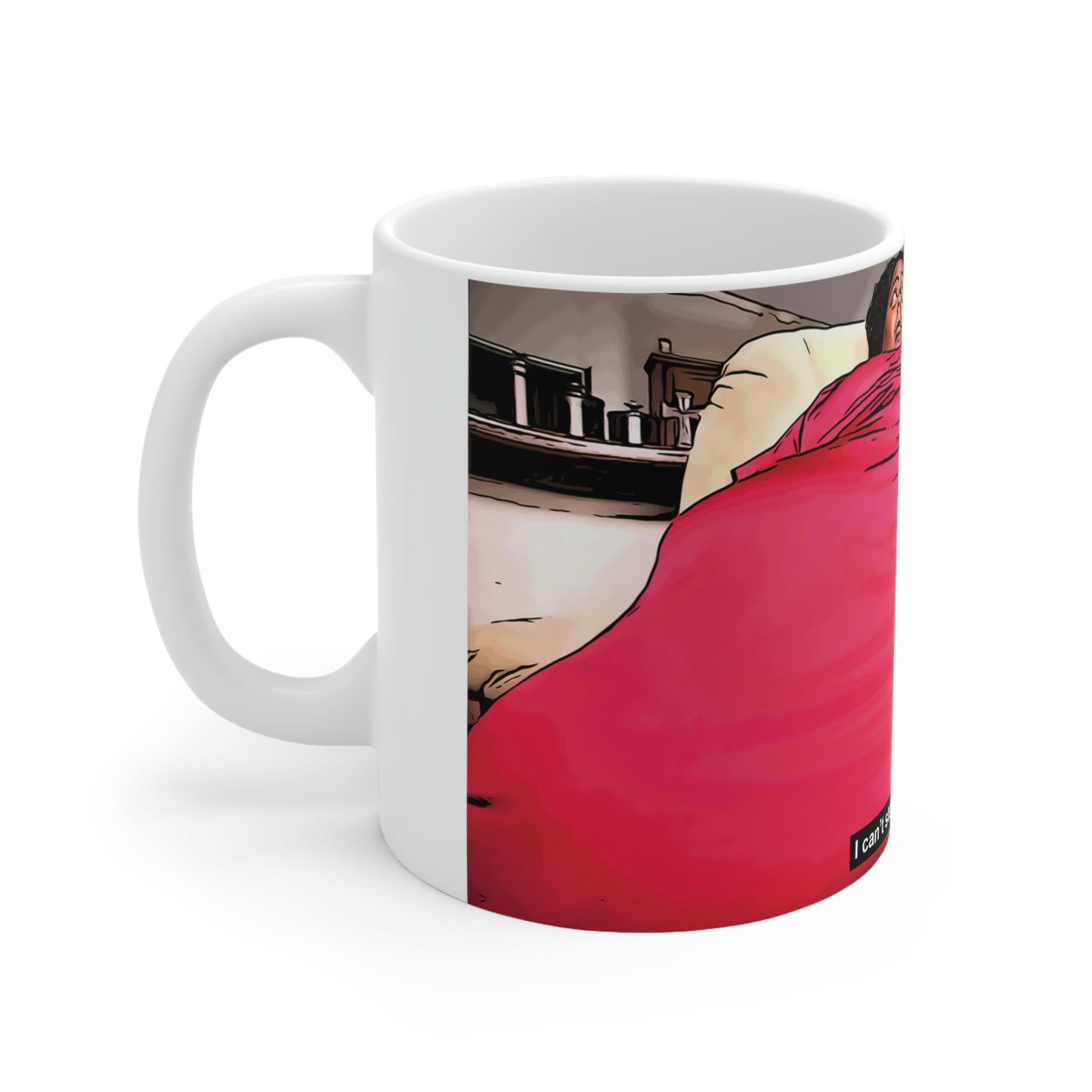 My 600lb Life I Can't Stand Up On My Own Kenae Ceramic Mug 11oz