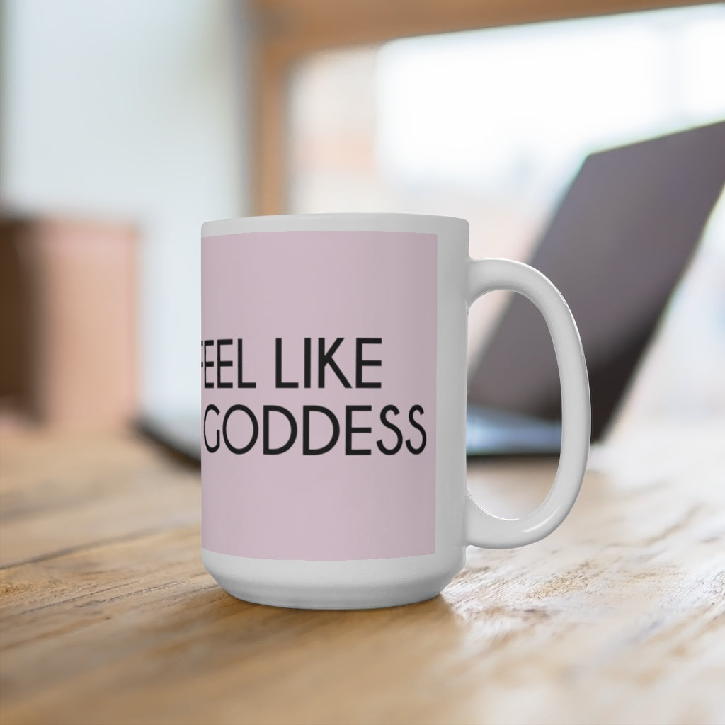 Darcey I Feel Like A Goddess Pink Mug 15oz