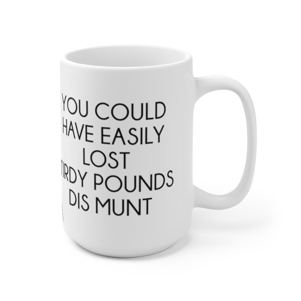 Dr. Now Tirdy Pounds Ceramic Mug 15oz