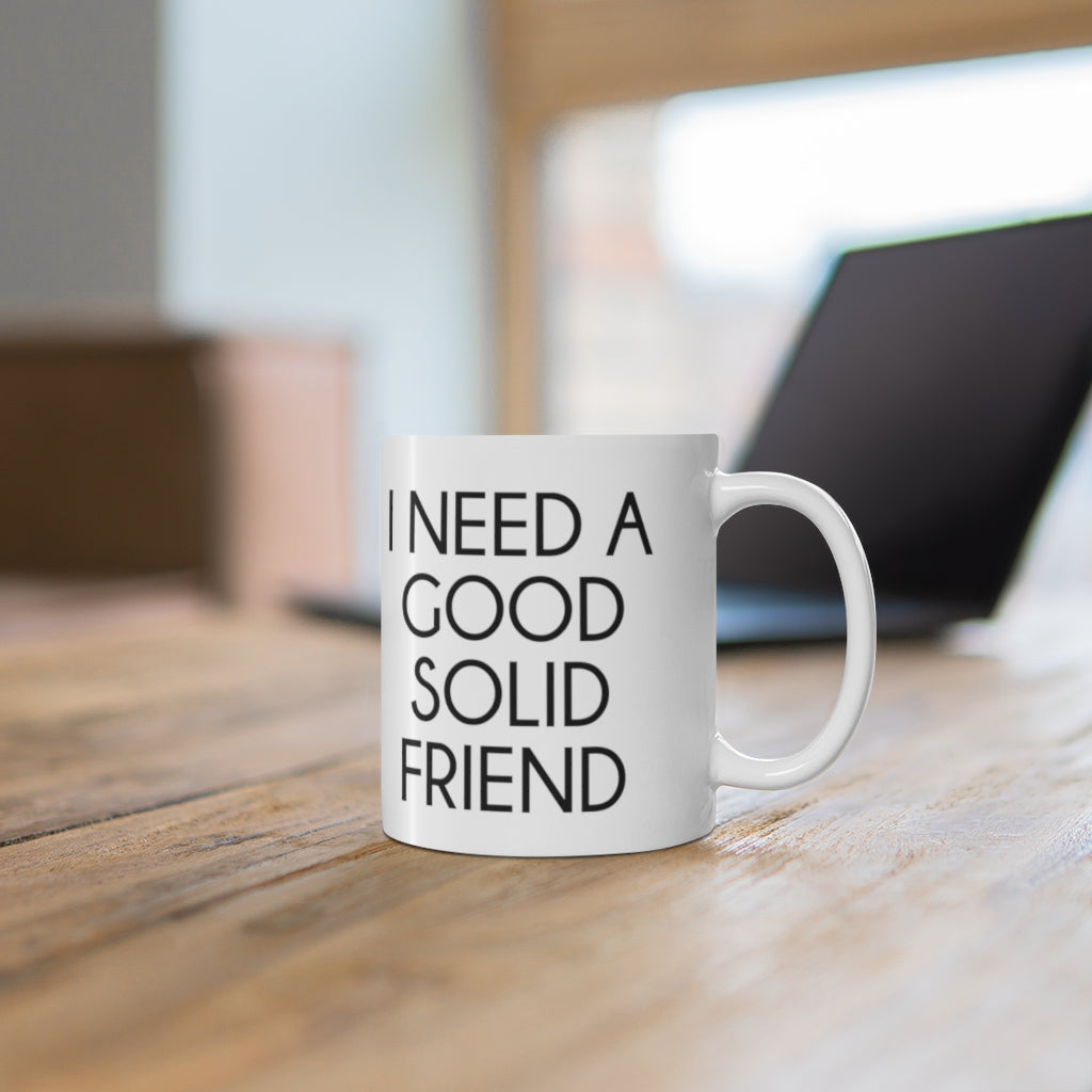 Stephanie Good Solid Friend Ceramic Mug 11oz