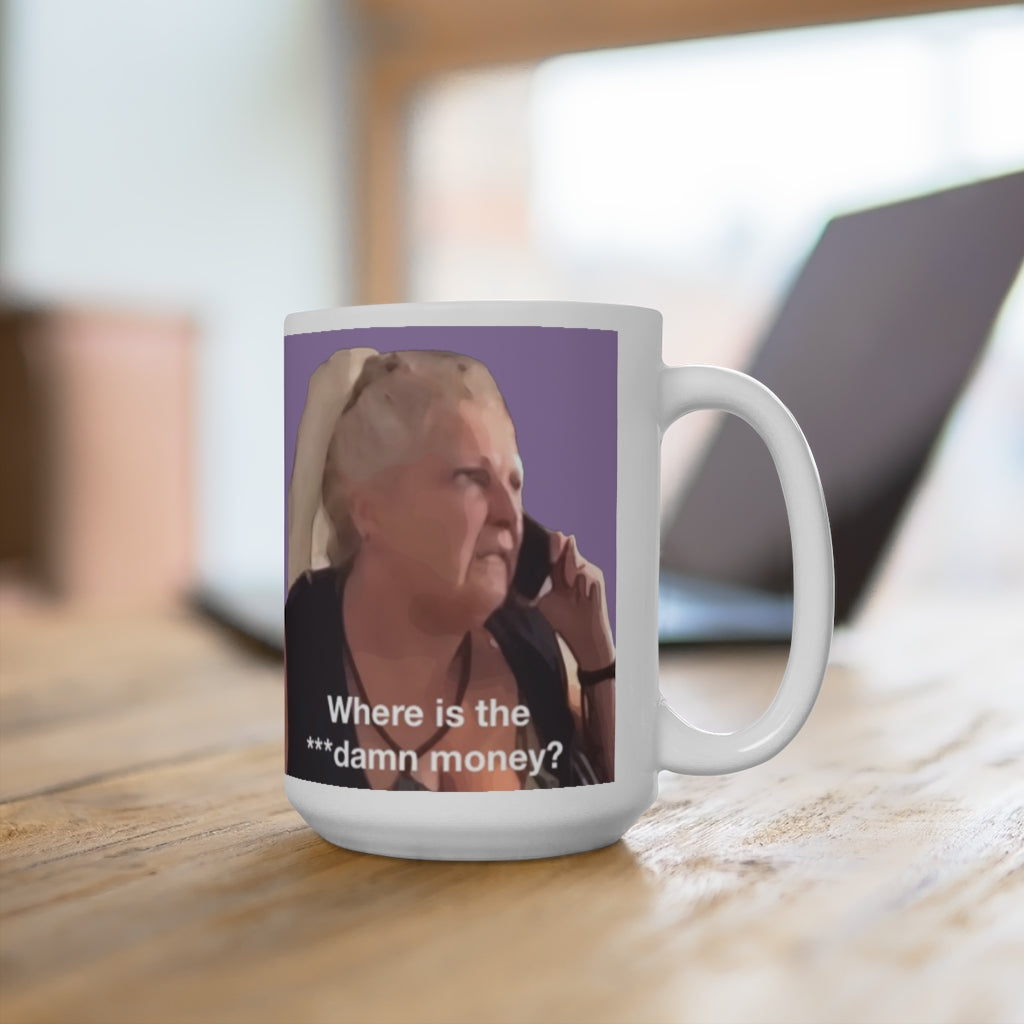 Angela Deem Where is The Damn Money Ceramic Mug 15oz