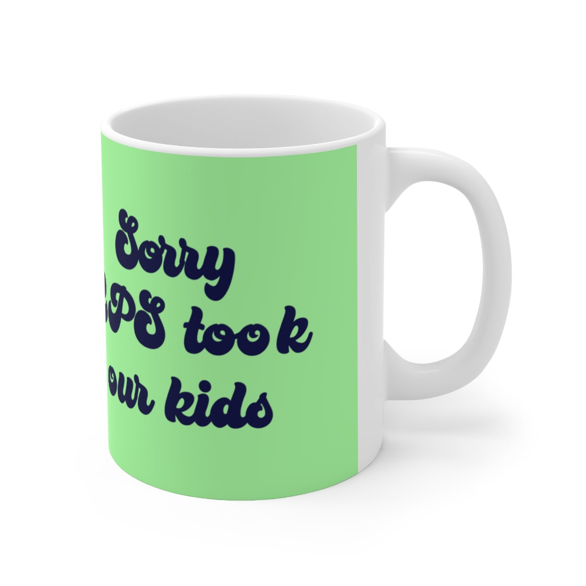 Paul Sorry CPS Took Our Kids 90 Day Fiance Ceramic Mug 11oz