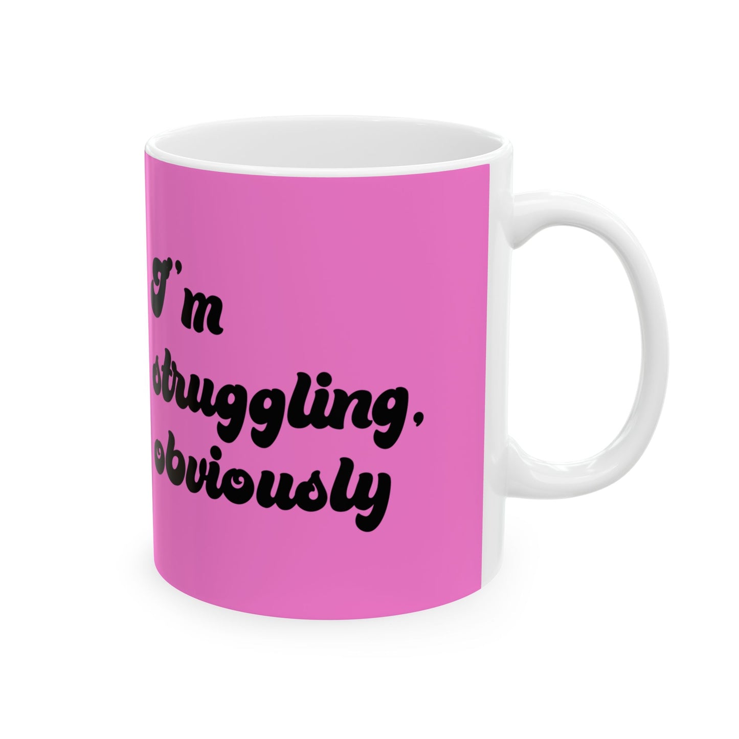 Natalie I'm Struggling Obviously Ceramic Mug, 11oz