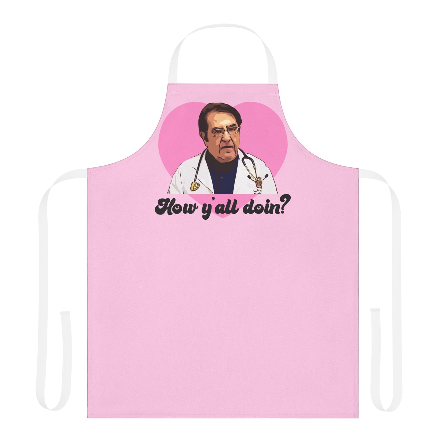 Dr. Now How Y'all Doin Kitchen Apron