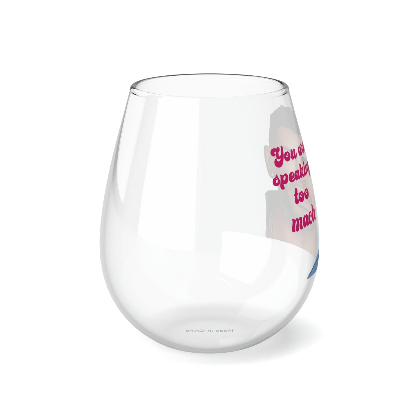 Sarper Speaking Too Mach Stemless Wine Glass, 11.75oz