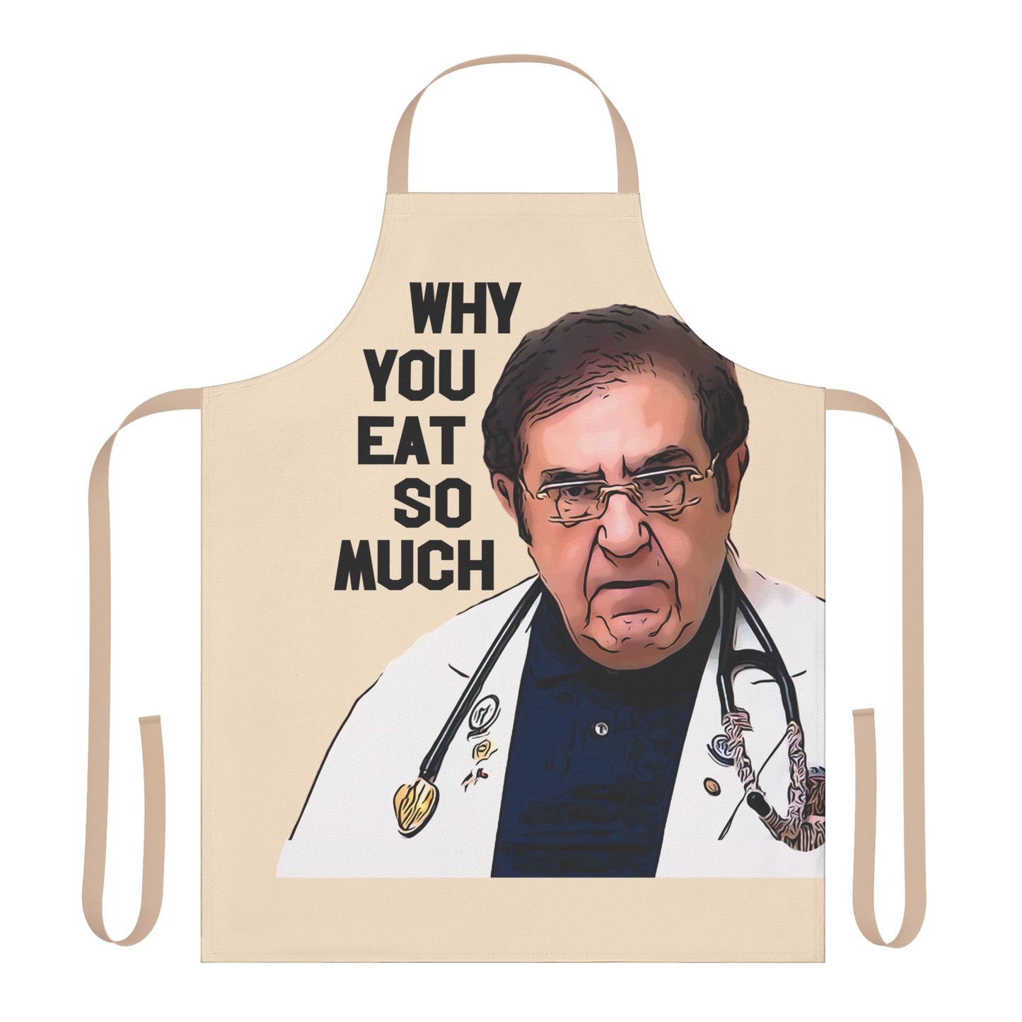 Dr. Now Why You Eat So Much Kitchen Apron