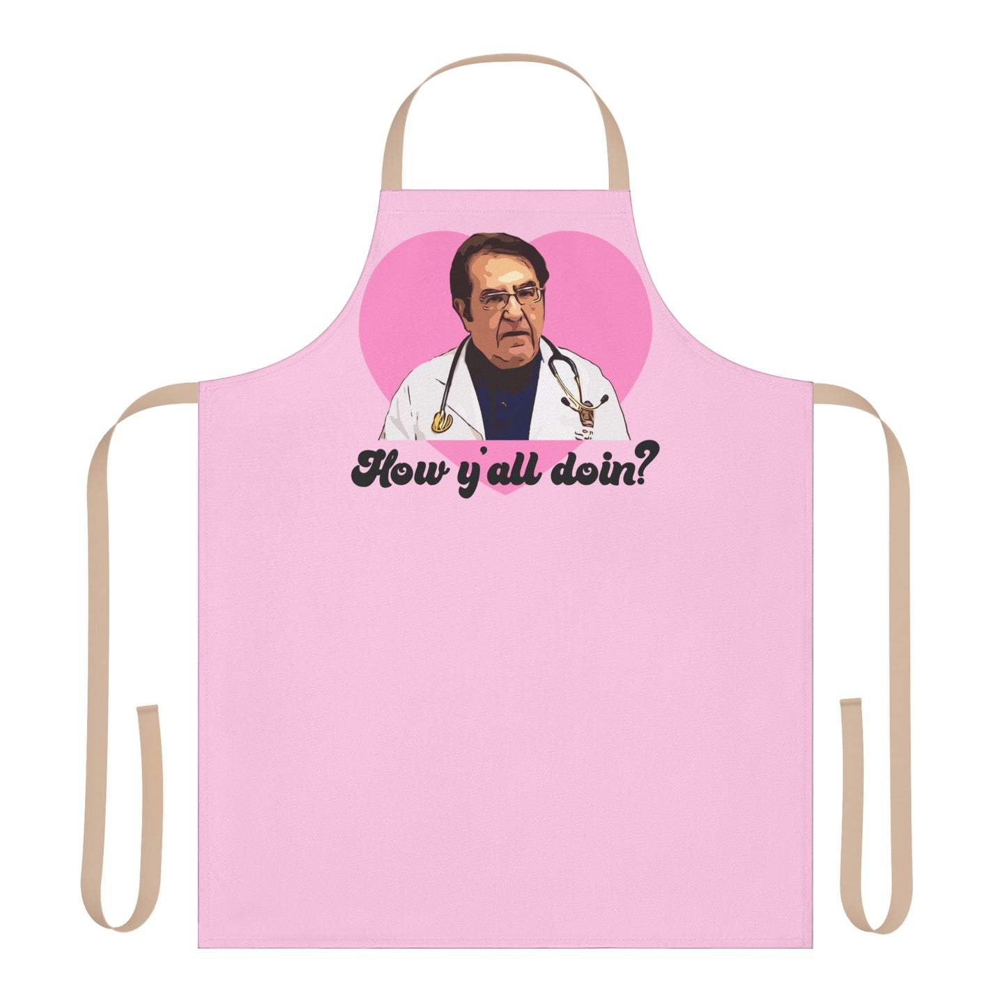 Dr. Now How Y'all Doin Kitchen Apron