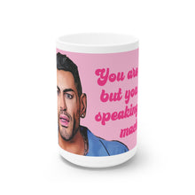 Load image into Gallery viewer, Sarper You Are Speaking Too Much Ceramic Mug, 11oz and 15oz