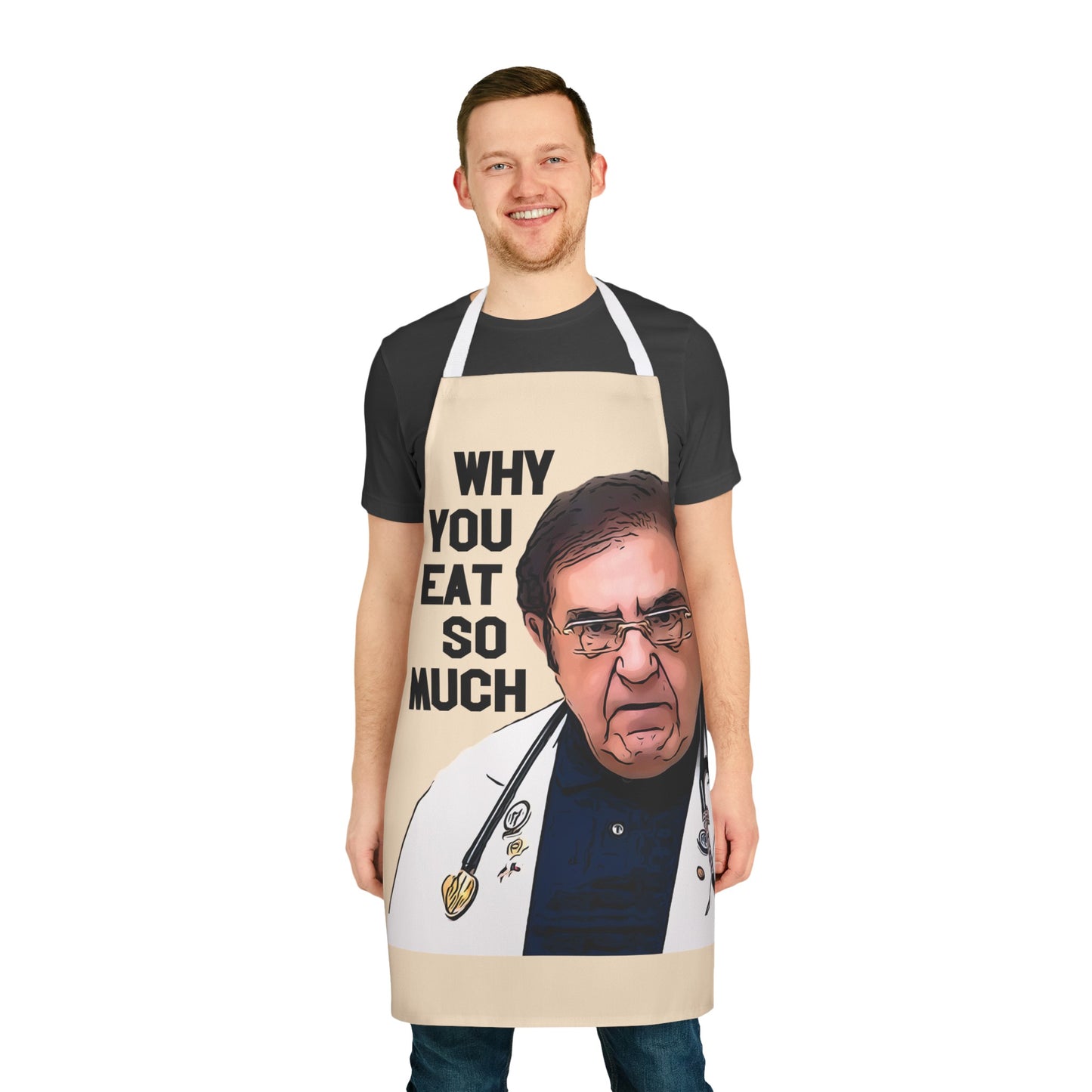 Dr. Now Why You Eat So Much Kitchen Apron