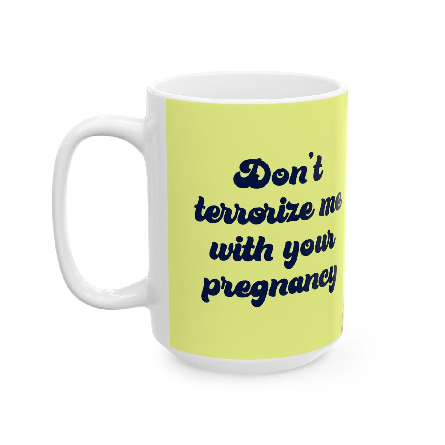 Andre Don't Terrorize Me Ceramic Mug, 15oz