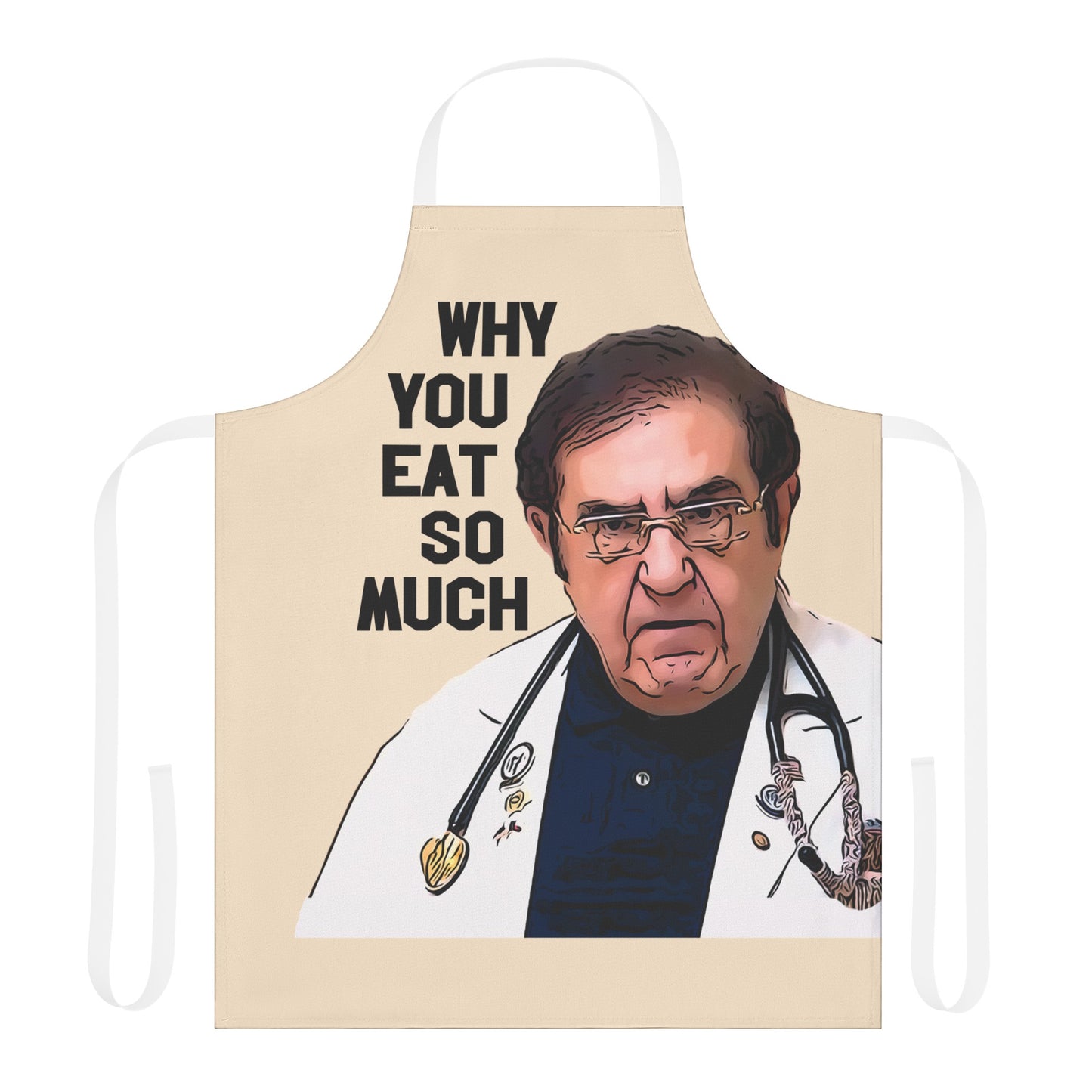 Dr. Now Why You Eat So Much Kitchen Apron