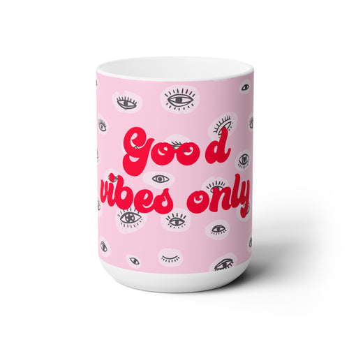 Good Vibes Only Ceramic Mug 15oz