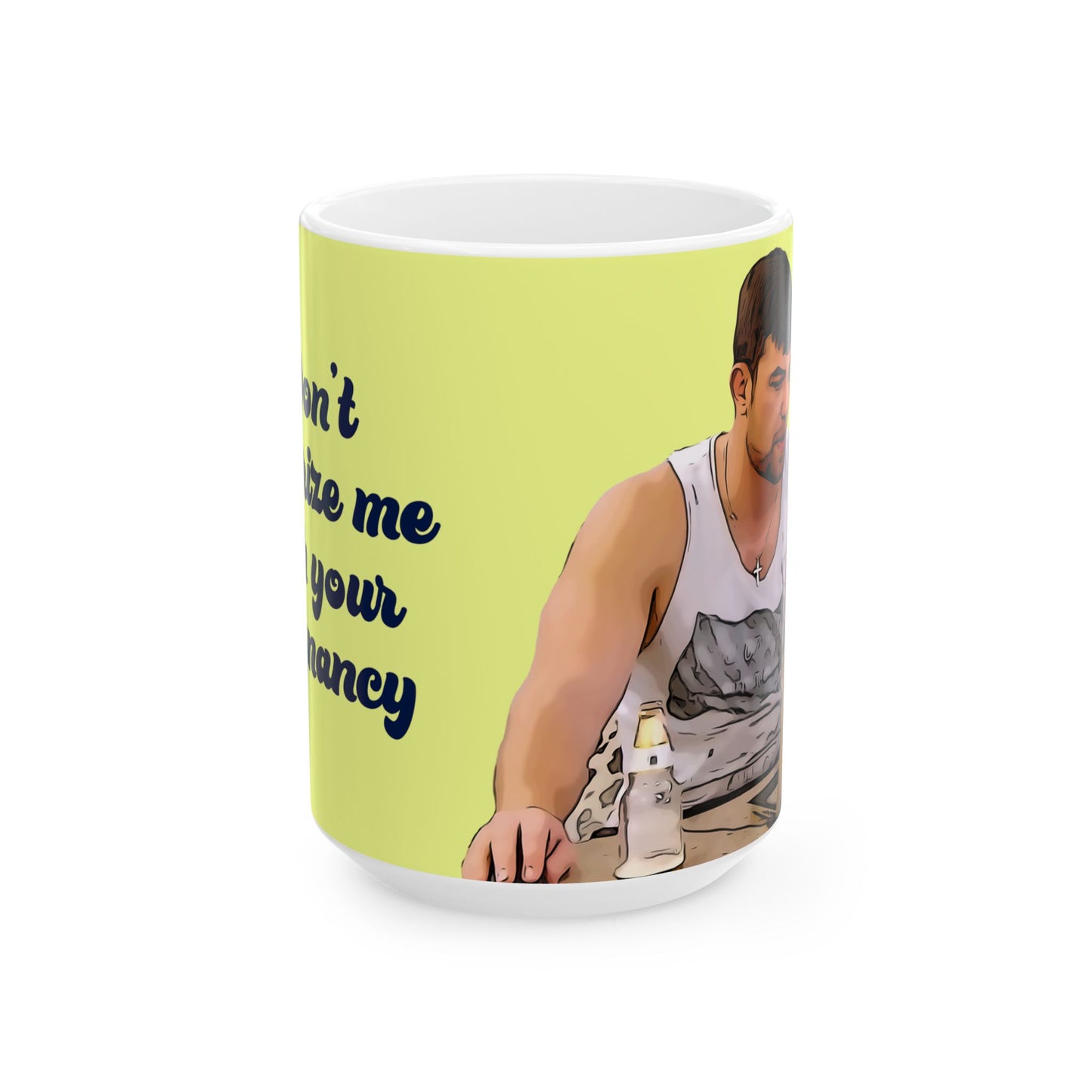 Andre Don't Terrorize Me Ceramic Mug, 15oz