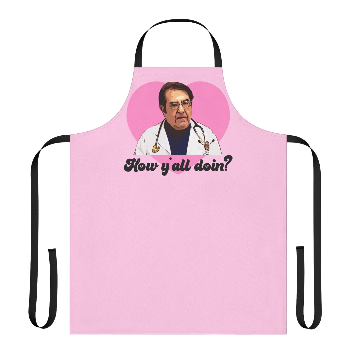 Dr. Now How Y'all Doin Kitchen Apron