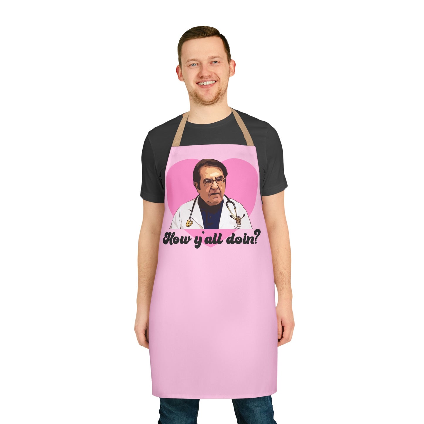 Dr. Now How Y'all Doin Kitchen Apron