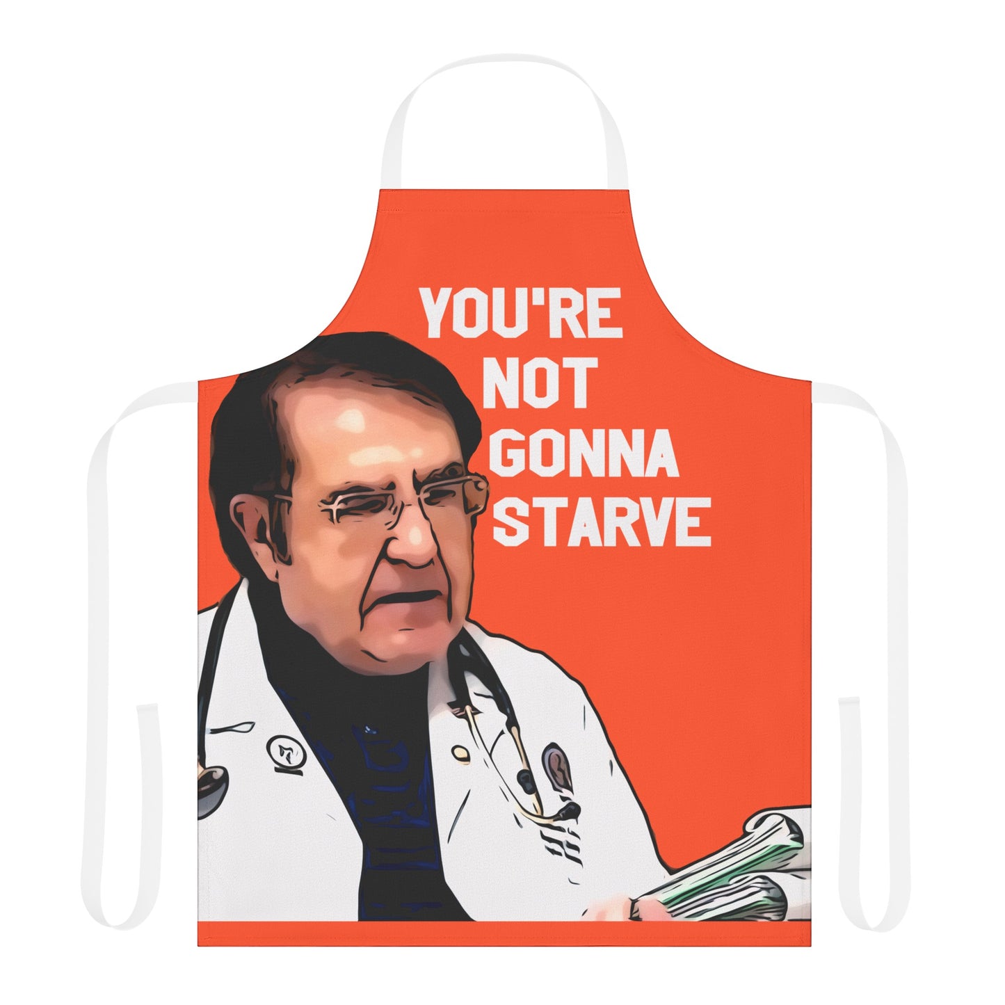 Dr. Now You're Not Gonna Starve Kitchen Apron