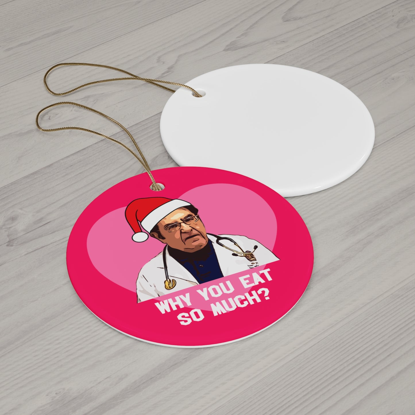 Dr. Now My 600 lb Life Ceramic Christmas Ornament Why You Eat So Much