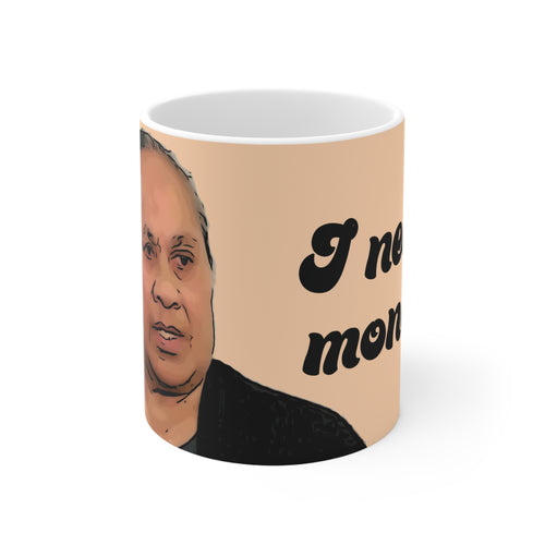 Asuelu's Mom I Need Money Ceramic Mug 11oz