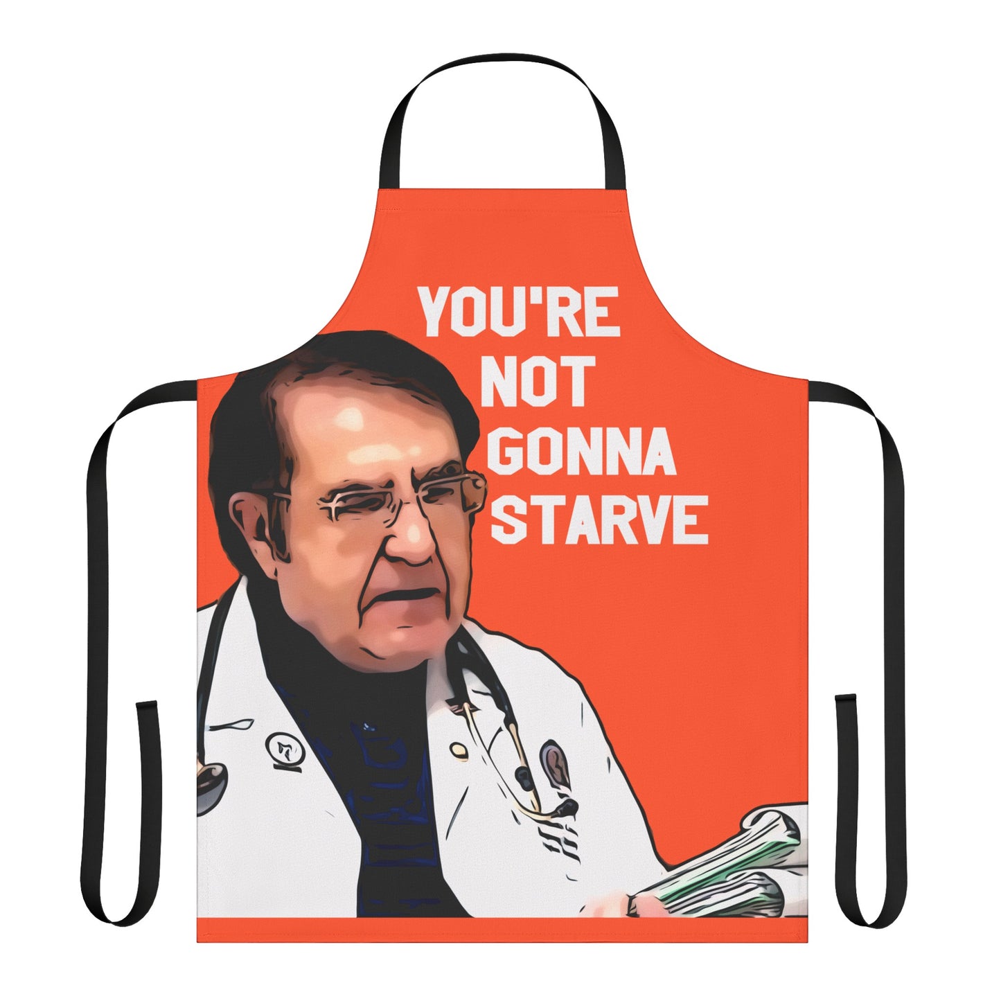 Dr. Now You're Not Gonna Starve Kitchen Apron