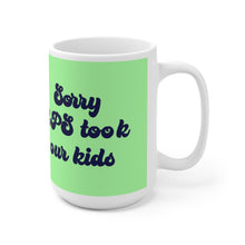 Load image into Gallery viewer, Paul Sorry CPS Took Our Kids 90 Day Fiance Ceramic Mug 15oz