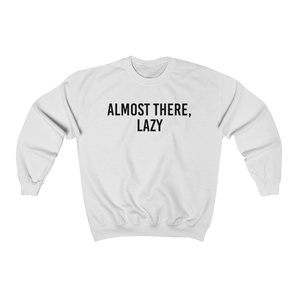 Almost There Lazy Unisex Heavy Blend™ Crewneck Sweatshirt