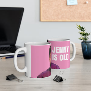 Jenny is Old Mug 11oz