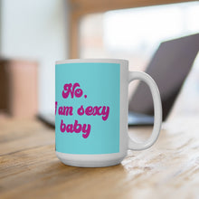 Load image into Gallery viewer, Hamza No I am Sexy Baby 90 Day Fiance Ceramic Mug 15oz