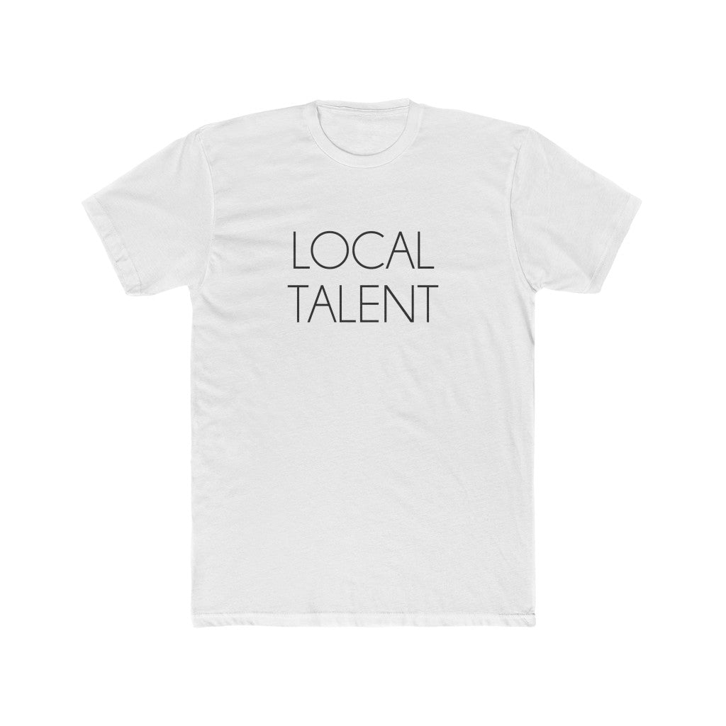 Local Talent Unisex Cotton Crew Tee