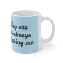 Load image into Gallery viewer, Mohamed Why are you always bothering me Mug 11oz