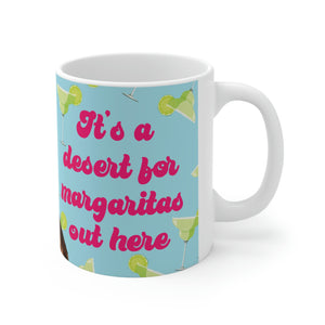 Debbie Desert For Margaritas 90 Day Fiance Ceramic Mug 11oz