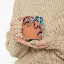 Load image into Gallery viewer, My 600lb Life Lacey Food it&#39;s Everything to Me Ceramic Mug 11oz