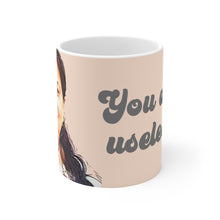 Load image into Gallery viewer, Mother Sumit You are Useless Mug 11oz