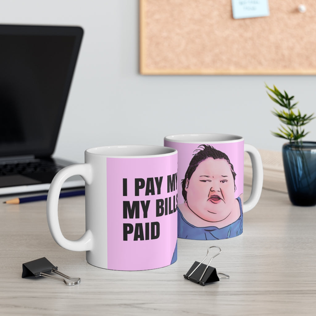 1000lb Sisters Amy Slaton My Bills Are Paid Ceramic Mug 11oz