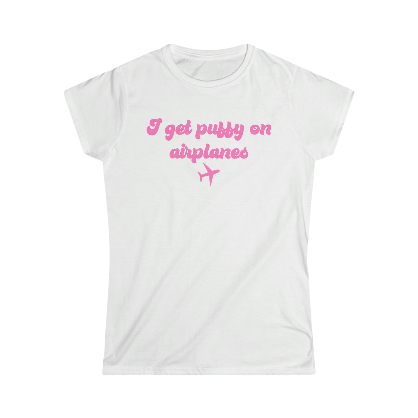 I Get Puffy On Airplanes Darcey & Stacey Women's Softstyle Tee