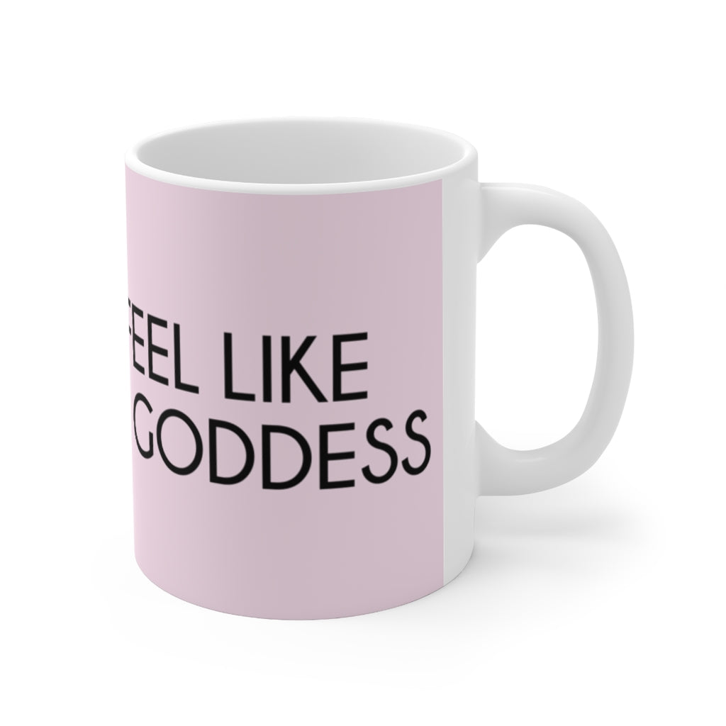 Darcey I Feel Like A Goddess Pink Mug 11oz