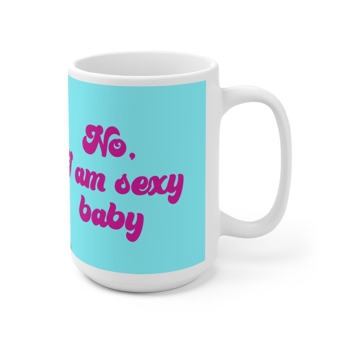 Hamza No I am Sexy Baby 90 Day Fiance Ceramic Mug 15oz