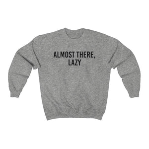 Almost There Lazy Unisex Heavy Blend™ Crewneck Sweatshirt