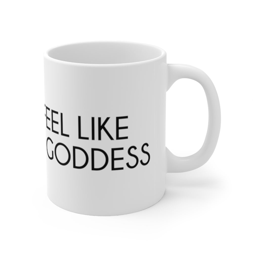 Darcey I Feel Like A Goddess Mug 11oz