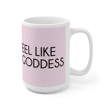 Load image into Gallery viewer, Darcey I Feel Like A Goddess Pink Mug 15oz