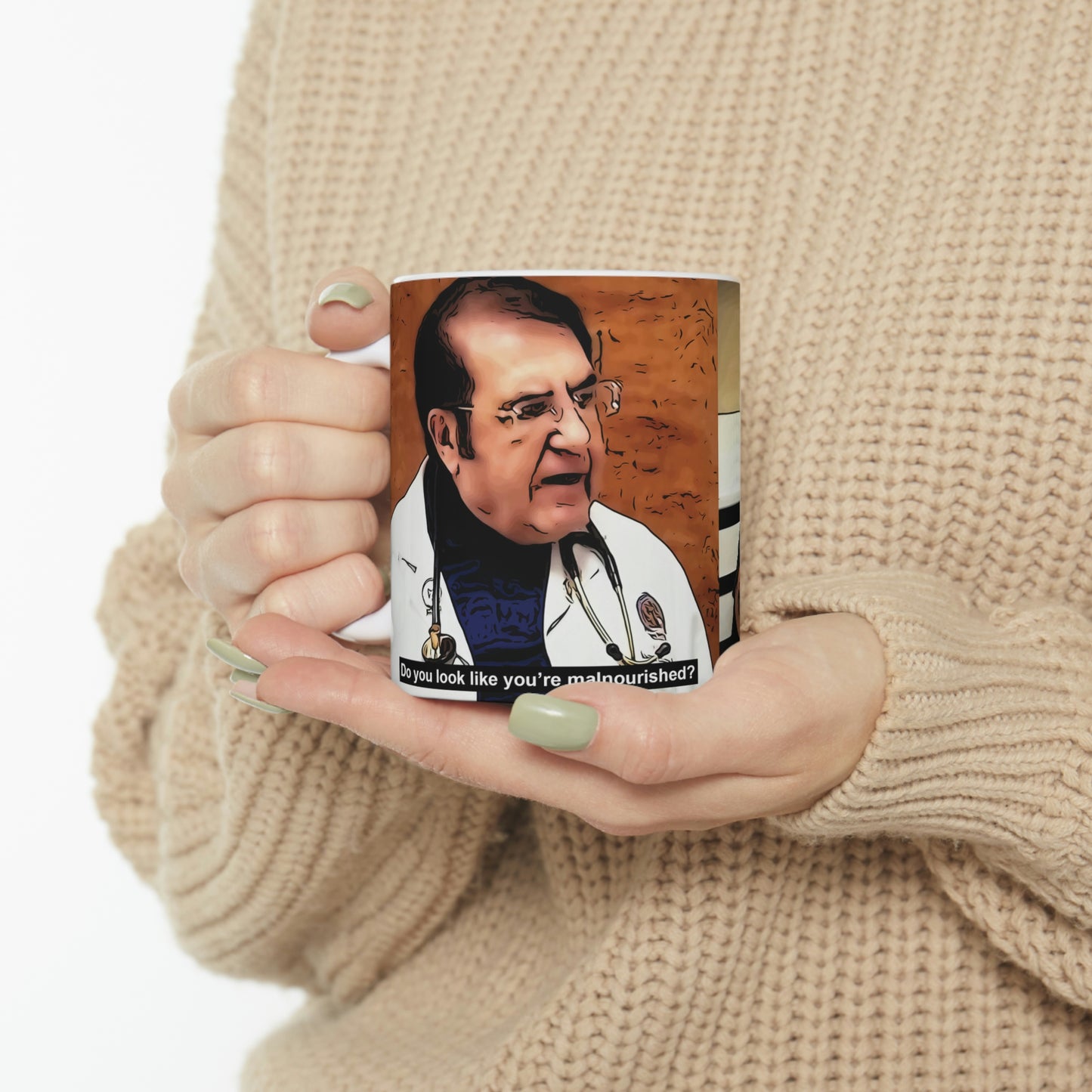 Dr Now Do You Look Like You're Malnourished Ceramic Mug 11oz