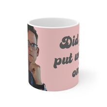 Load image into Gallery viewer, Tom Did You Put Weight On Mug 11oz