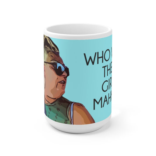 Who Were Them Girls Ceramic Mug 15oz