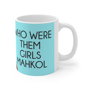 Who Were Them Girls Ceramic Mug 11oz
