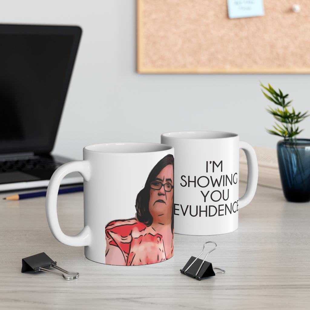 Danielle I'm Showing You Evuhdence Mug 11oz