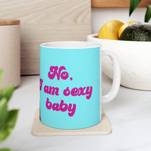 Hamza I am Sexy Baby 90 Day Fiance Ceramic Mug 11oz