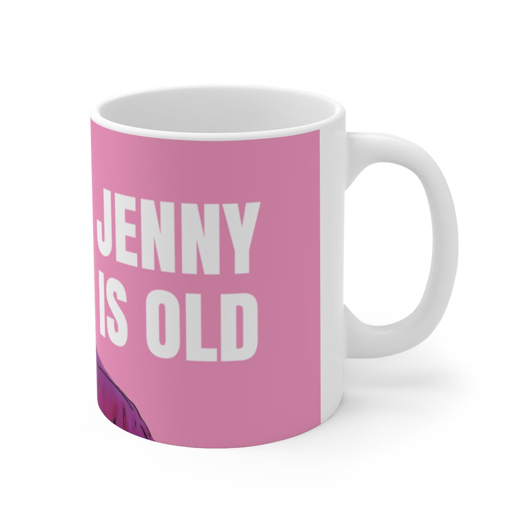 Jenny is Old Mug 11oz