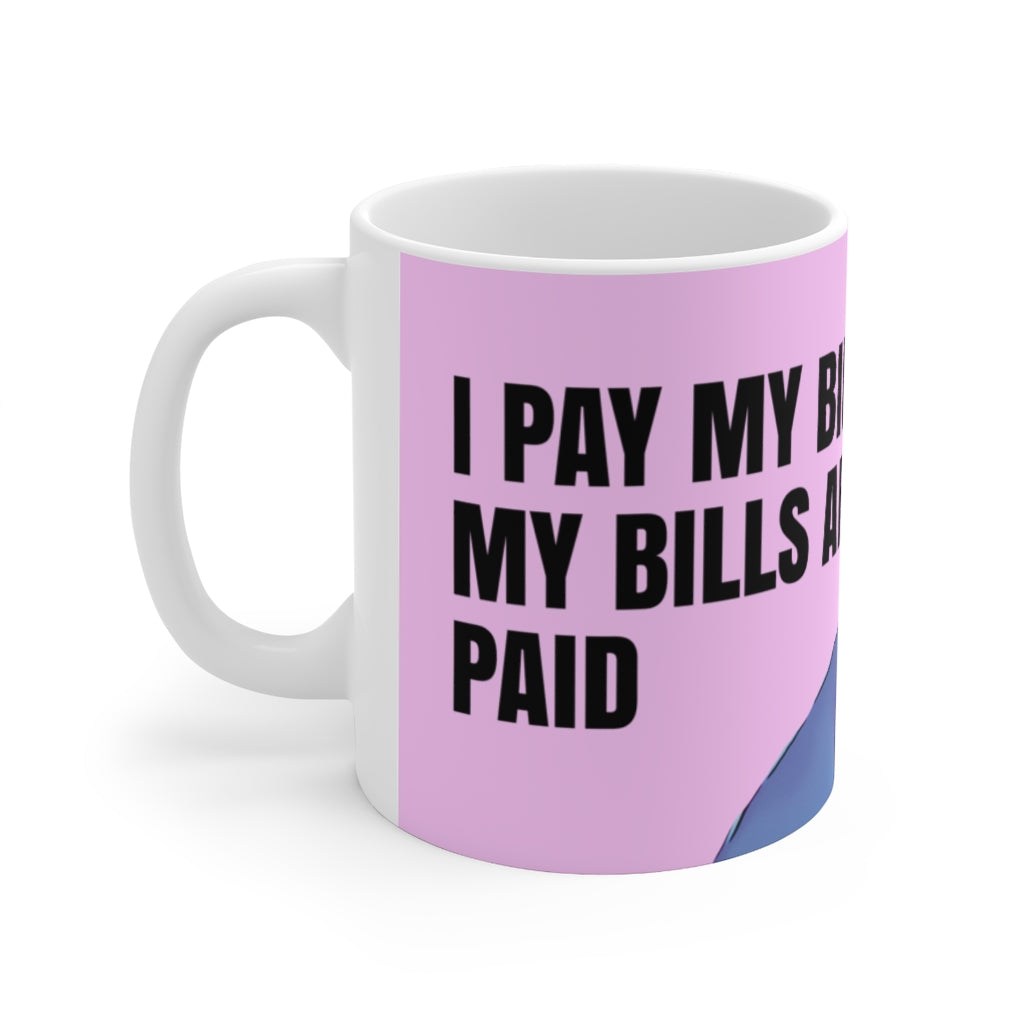 1000lb Sisters Amy Slaton My Bills Are Paid Ceramic Mug 11oz