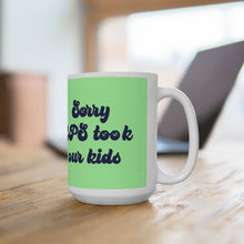 Load image into Gallery viewer, Paul Sorry CPS Took Our Kids 90 Day Fiance Ceramic Mug 15oz