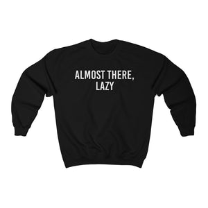 Almost There Lazy Unisex Heavy Blend™ Crewneck Sweatshirt